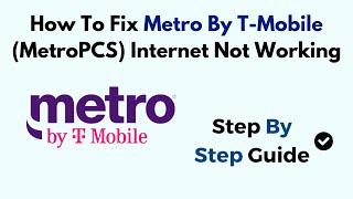 How To Fix Metro By T-Mobile (MetroPCS) Internet Not Working