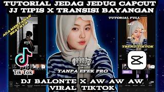 Tutorial Edit Jedag Jedug Capcut JJ Tipis X Transisi Kece || Dj Balonte X Aw Aw Aw Viral Tiktok