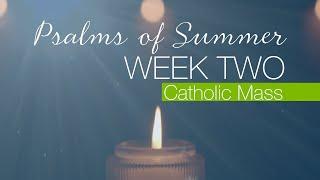 Sunday Mass for June 23rd | Psalms of Summer | Week 2