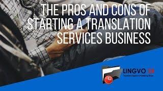 The Pros and Cons of Starting a Translation Services Business