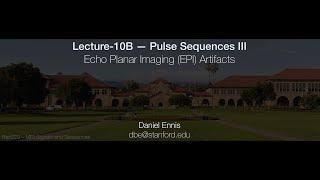 Rad229 (2020) Lecture-10B: Echo Planar Imaging Artifacts