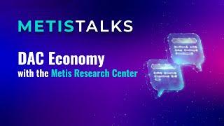 DAC Economy with the Metis Research Center - The Weekly Wisdom Episode 4