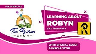 07 - The Robyn Python Web Framework with Special Guest: Sanskar Jethi