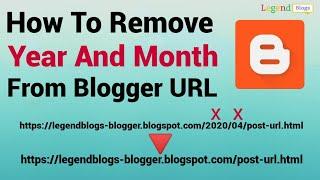 How to Remove Year And Month from Blogger URL | Script