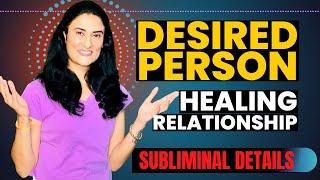 Desired Person+ Perfect Relationships + Healing Relations Subliminal Details by #drarchanalifecoach