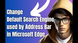 How to Change Default Search Engine used by Address Bar in Microsoft Edge