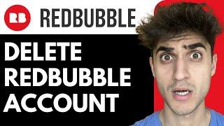 How to Delete your RedBubble Account Permanently