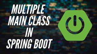 How to use Multiple MAIN Class in Spring Boot