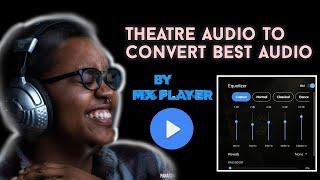 Theatre Print Audio Convert To Best Audio Part 2  l Change Audio In Best In Mx palyer  By MUB&T