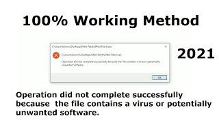 Operation did not complete successfully because the file contains a virus or potentially |100% Fixed