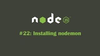 NodeJS Tutorial 22: Installing nodemon