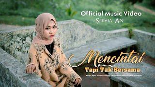 Silvia An - Mencintai Tapi Tak Bersama ( Official Music Video)