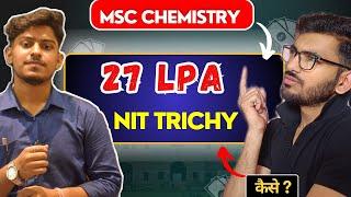 क्या NIT में MSc Chemistry के Students का Placement होता हैं ? || 27 LPA from NIT TRICHY