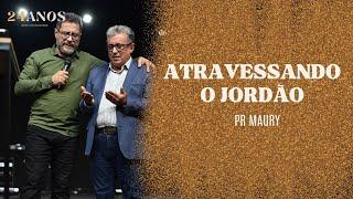 Atravessando o Jordão // Pr. Maury Medeiros