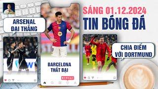 TIN BÓNG ĐÁ 1/12: ARSENAL ĐẠI THẮNG, BARCELONA THẤT BẠI, BAYERN MUNICH CHIA ĐIỂM VỚI DORTMUND