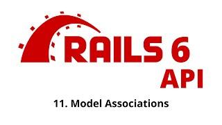 Rails 6 API Tutorial - Model Associations p.11