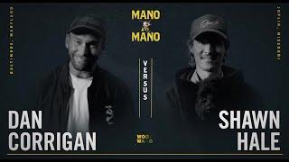 Mano A Mano 2022 - Round 1 - Men's: Dan Corrigan vs. Shawn Hale