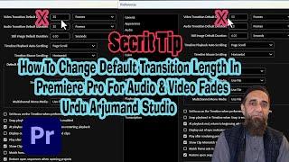 How To Change Default Transition Length In Premiere Pro For Audio & Video Fades Urdu Arjumand Studio