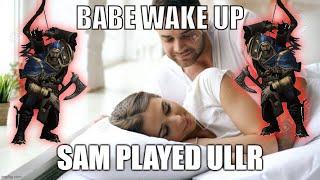 BABE WAKE UP, SAM PLAYED ULLR!