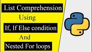 List Comprehension using if condition, if else condition, nested for loops in python | tutorial