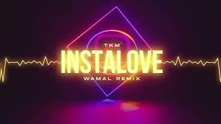 TKM - INSTALOVE (WAMAL REMIX)