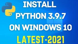 Python 3.9.7 Installation | How to install Python 3.9.7 on Windows 10 (2021) |Install Python