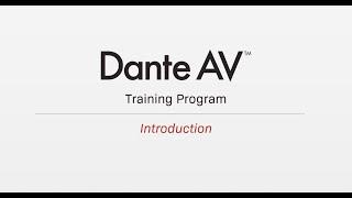 Dante AV Training Program | Introduction