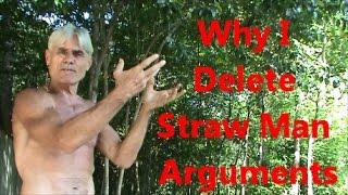 Why I Delete Straw Man Arguments