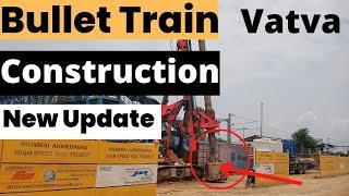 Mumbai Ahmedabad Bullet Train Construction New Update || Vatva Railway Station Full Update