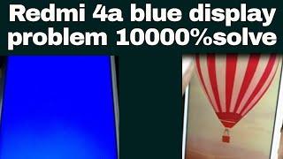 Redmi 4a blue display problem 10000%solve