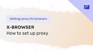 How to set up a proxy in the X-Browser