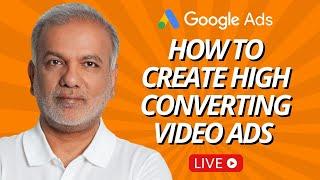 Learn Google Ads 2023 | How To Create High Converting Video Ads | Live Google Ads Q&As