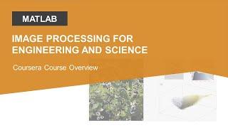 Coursera Course Overview: Image Processing for Engineering and Science