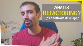 What is Refactoring? (as a software developer)