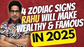 4 ZODIAC SIGNS RAHU WILL MAKE WEALTHY & FAMOUS IN 2025 @NipoonJoshi