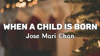 Jose Mari Chan - When A Child Is Born (lyrics video) HQ