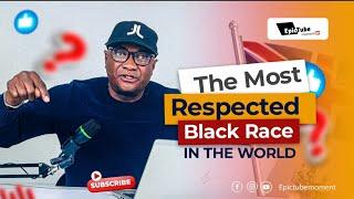 The Most Respected Black Race In The World | No shades - Just real FACTS!