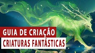 Guia de Criação: CRIATURAS FANTÁSTICAS