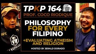 TPKP 164: Prof Coco Riodique | Philosophy for EVERY Filipino | Evaluating Atheism and Religion