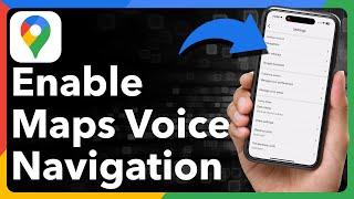 How To Enable Voice Navigation In Google Maps