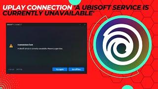 Uplay Connection  'A ubisoft Service is currently unavailable' In Windows