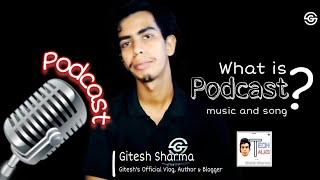 How to Start Podcast | What is podcast, music & song? Which is best? - Gitesh Sharma | Gitesh Geeky