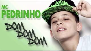 MC Pedrinho - Dom Dom Dom