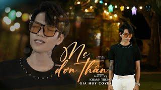 Em mang phận là thiếu nữ...| Mẹ Đơn Thân - Khánh Trung x Lê Chí Trung | Gia Huy Cover