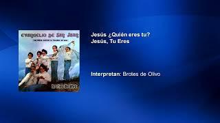 Brotes de Olivo - Jesús ¿Quien eres tu? - Jesús tu eres