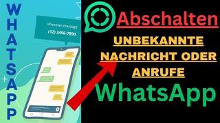 So deaktivieren Sie unbekannte Nachrichten oder Anrufe auf WhatsApp (Neu 2024) |