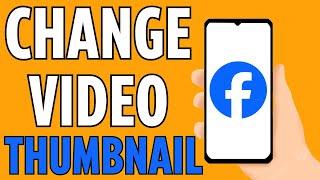 How To Edit Facebook Video Thumbnail on Mobile iOS & Android (UPDATED 2024)