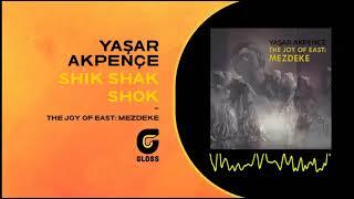 Yaşar Akpençe - Shik Shak Shok (The Joy Of East : Mezdeke - 2021)