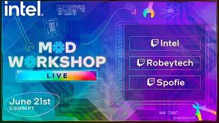 Mod Workshop ft. Spofie + Robeytech | Intel Gaming