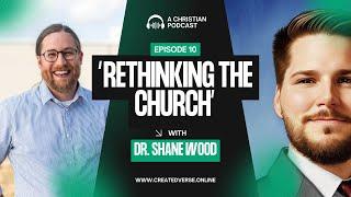 Shane Wood Rethinking The Church | Createdverse